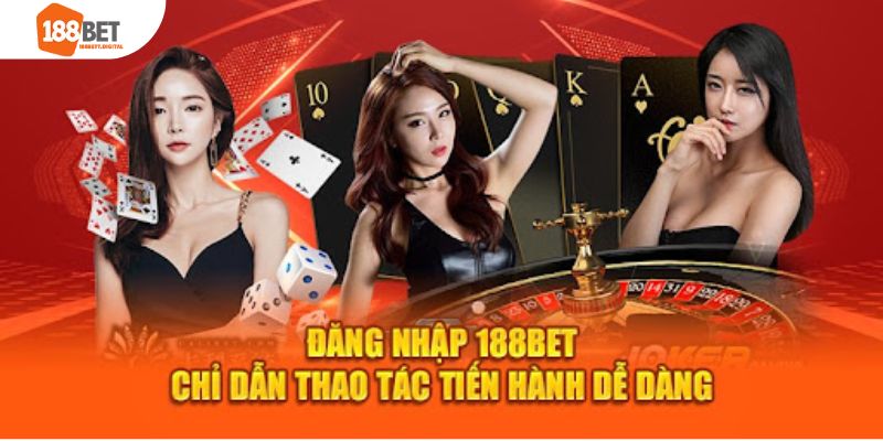 Hướng dẫn chi tiết các thao tác thực hiện 188bet đăng nhập